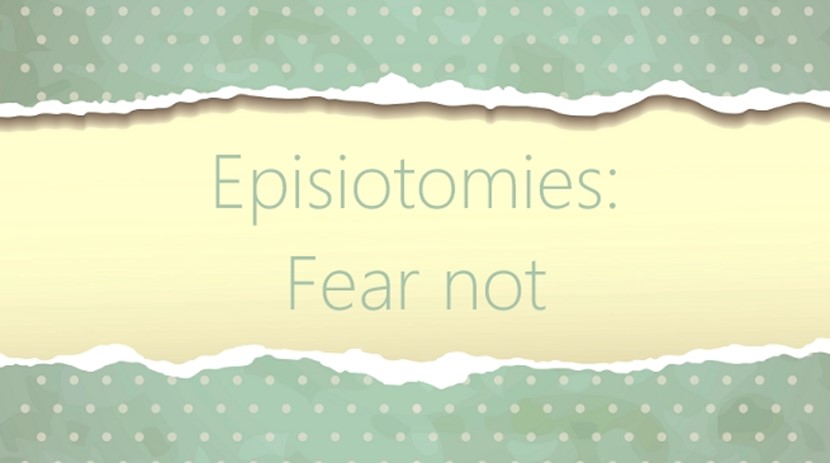 Episiotomies - Fear not