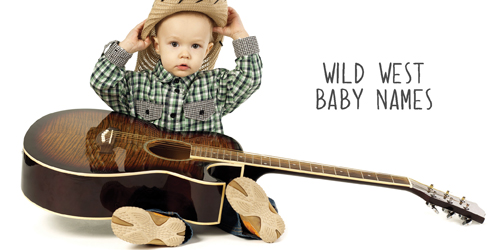 Ride 'em, cowboy! Baby names inspired by the Wild West