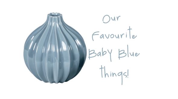 Favourite Baby Blue things