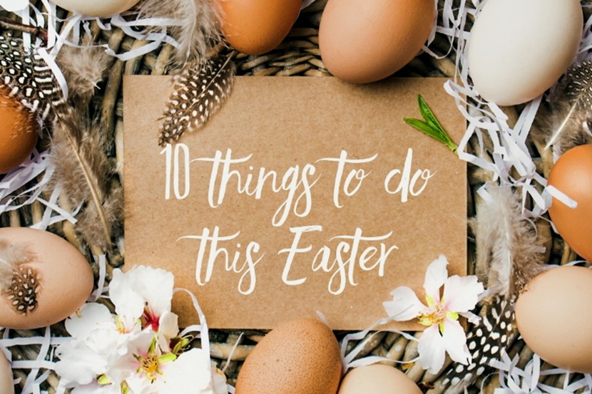 10 things to do this Easter